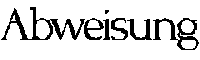 Abweisung
